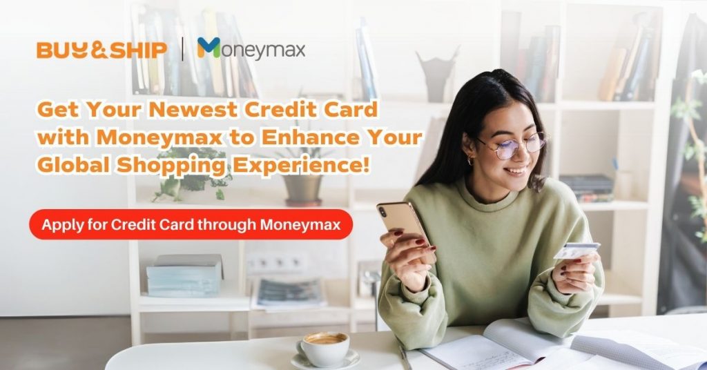 Get Your Newest Credit Card with Moneymax to Enhance Your Global Shopping Experience!