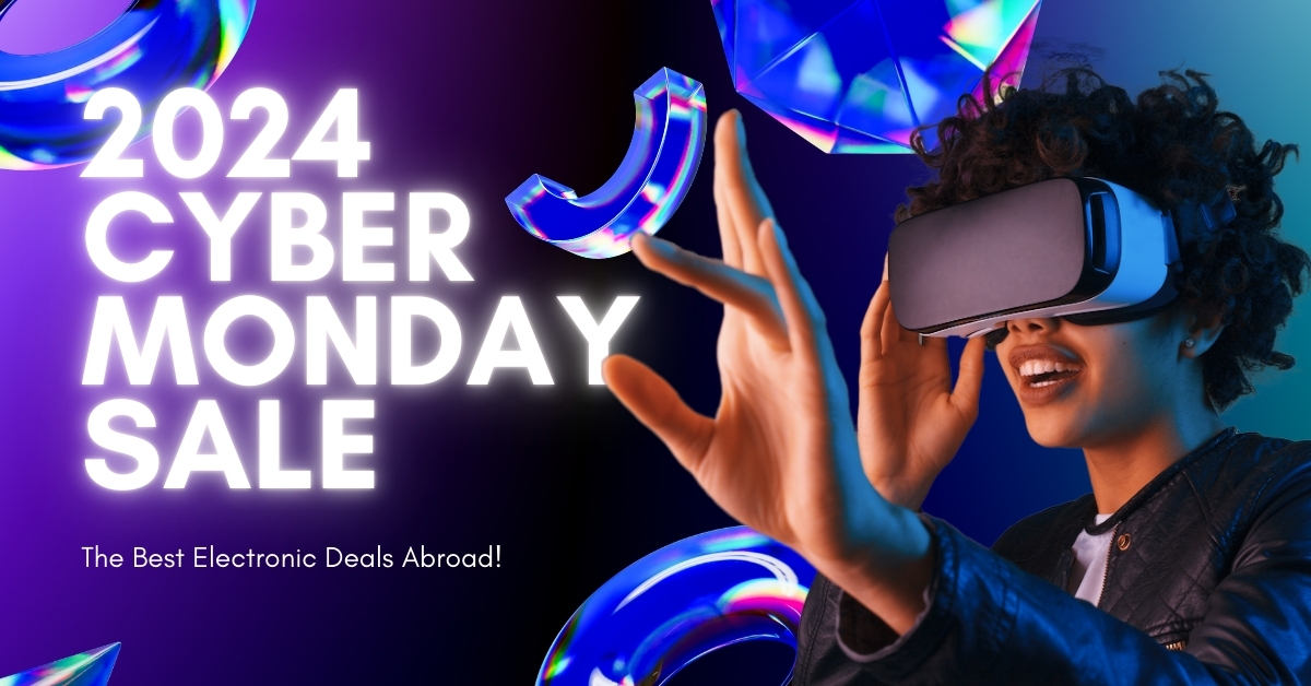 Cyber Monday Sale 2024 The Best Electronic Deals Abroad! Buy&Ship